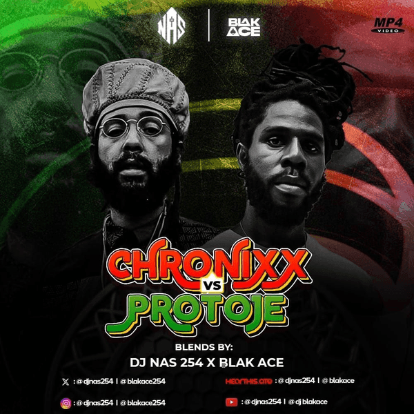 CHRONIXX VS PROTOJE - DJ NAS254 X BLAK ACE